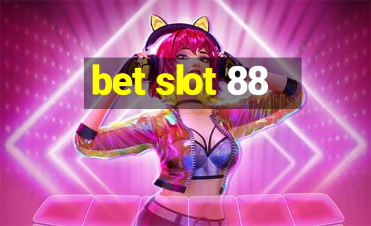 bet slot 88