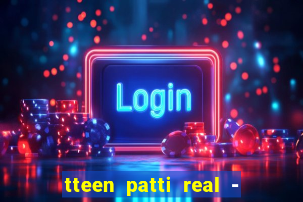 tteen patti real - classic game