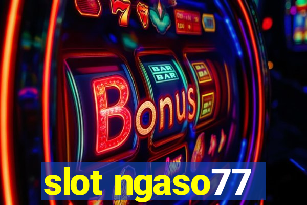 slot ngaso77