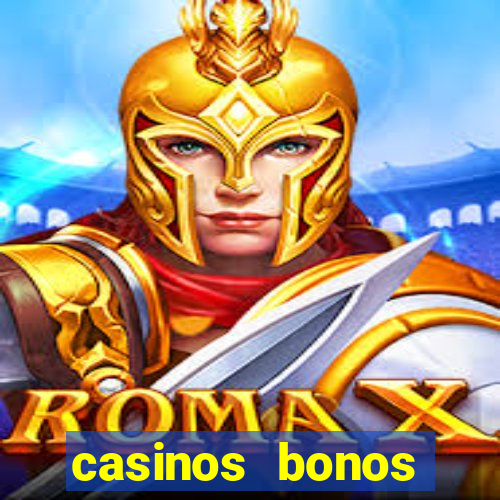 casinos bonos bienvenida gratis sin deposito