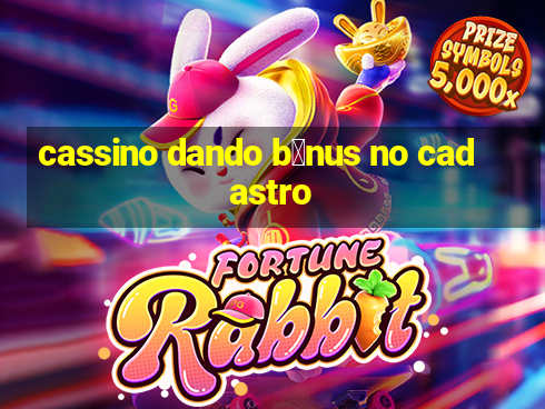 cassino dando b么nus no cadastro