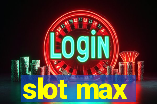 slot max