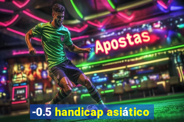 -0.5 handicap asiático