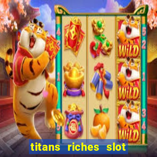 titans riches slot free play