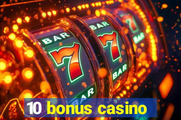 10 bonus casino