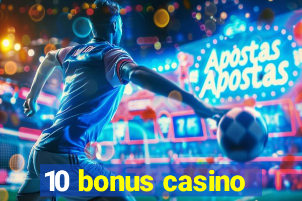 10 bonus casino