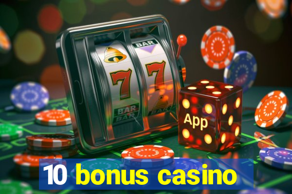 10 bonus casino