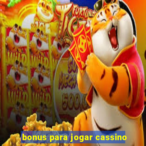 bonus para jogar cassino