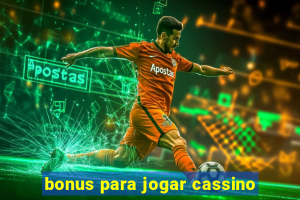 bonus para jogar cassino