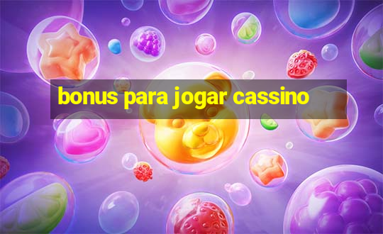 bonus para jogar cassino