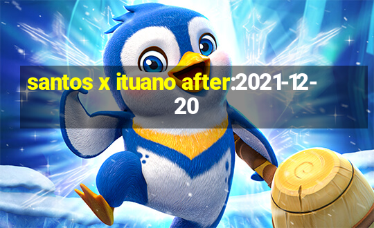 santos x ituano after:2021-12-20