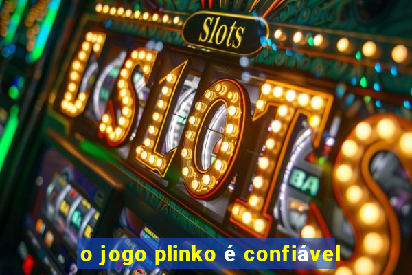 o jogo plinko é confiável