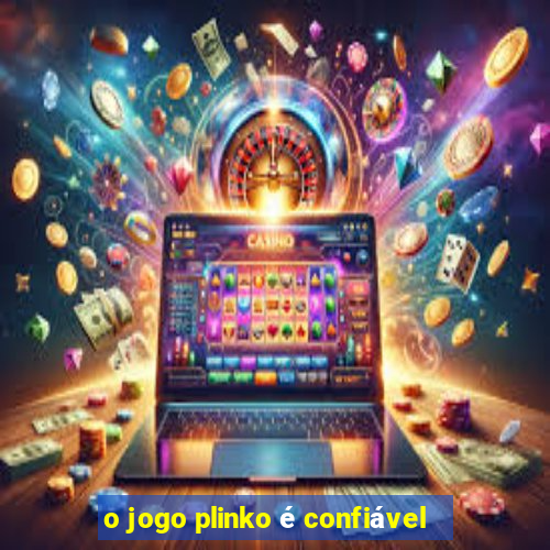 o jogo plinko é confiável