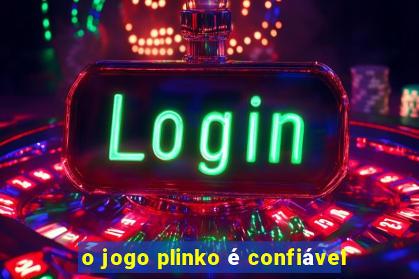 o jogo plinko é confiável