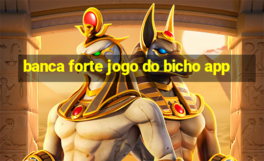 banca forte jogo do bicho app