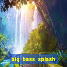 big bass splash demo slot