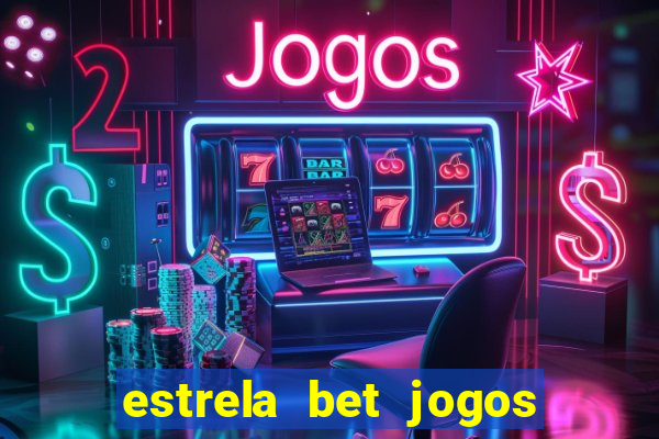 estrela bet jogos de aposta