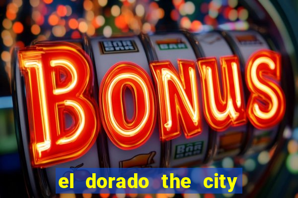 el dorado the city of gold slot free play