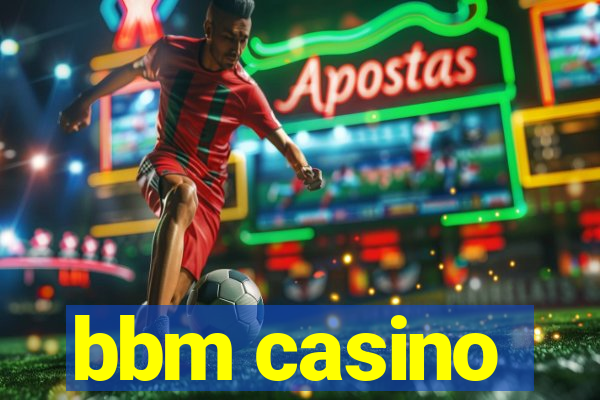 bbm casino