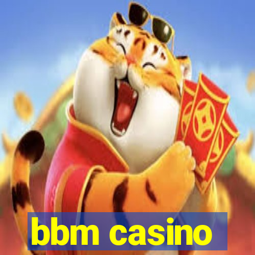 bbm casino