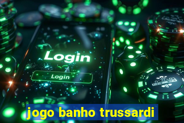 jogo banho trussardi