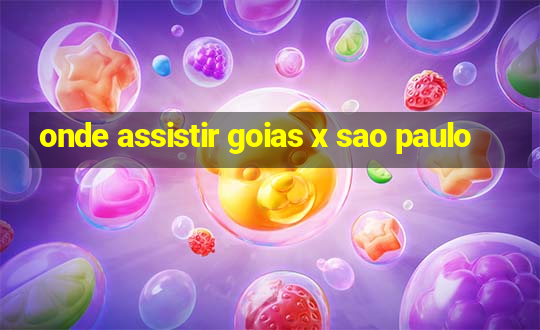 onde assistir goias x sao paulo