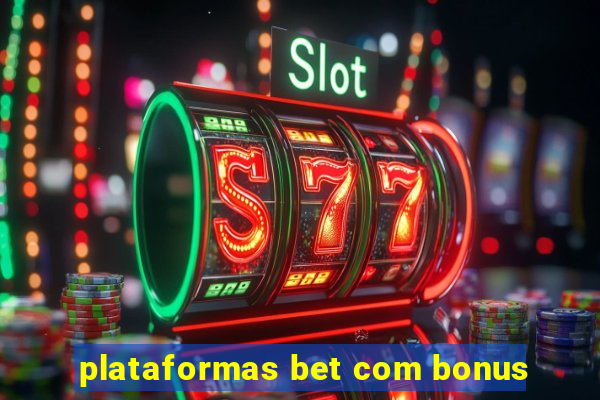 plataformas bet com bonus