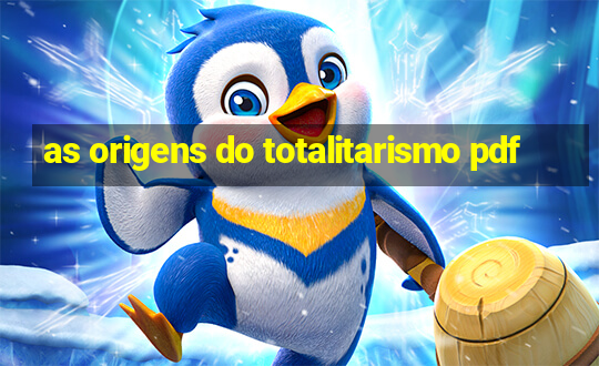 as origens do totalitarismo pdf