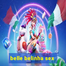 belle belinha sex