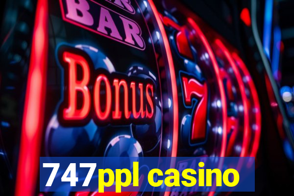 747ppl casino