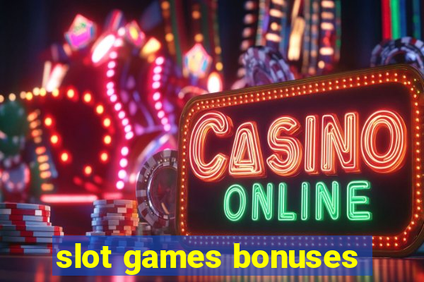 slot games bonuses