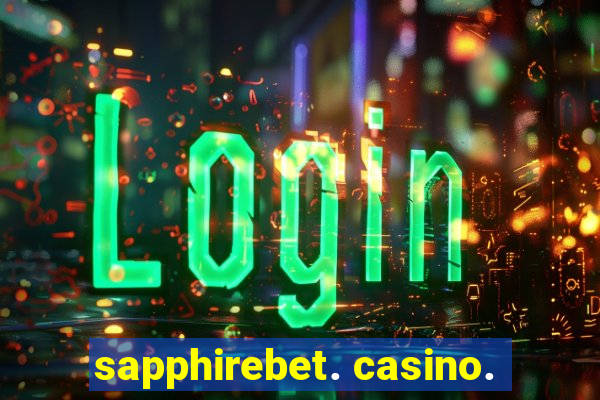 sapphirebet. casino.