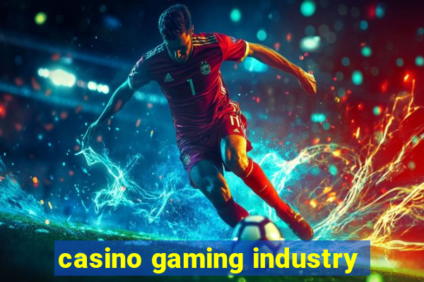 casino gaming industry