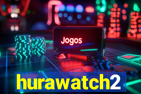 hurawatch2