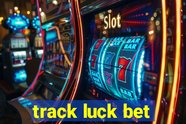 track luck bet