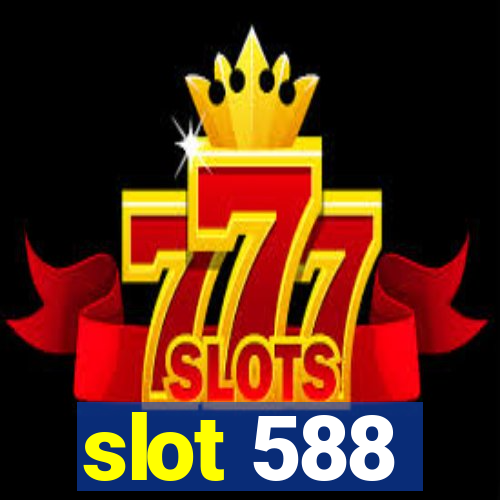 slot 588