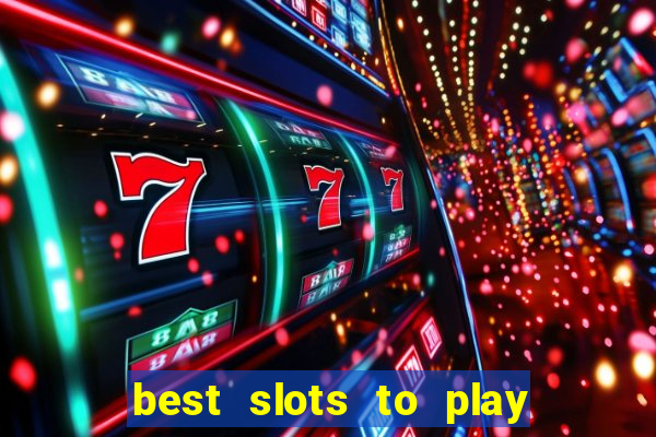 best slots to play at a casino