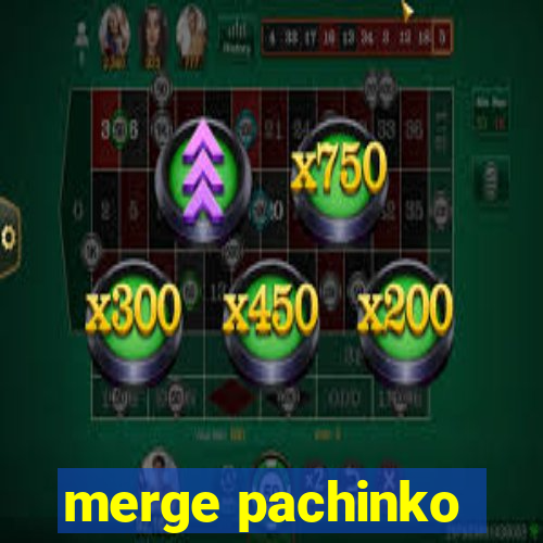 merge pachinko