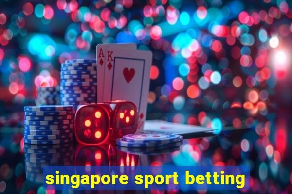 singapore sport betting