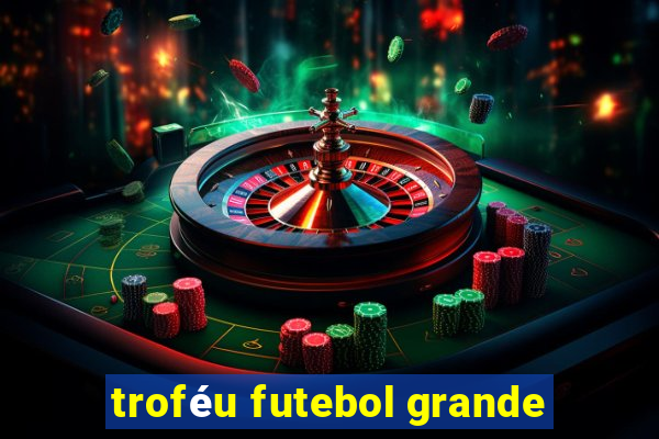 troféu futebol grande