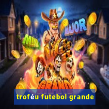 troféu futebol grande