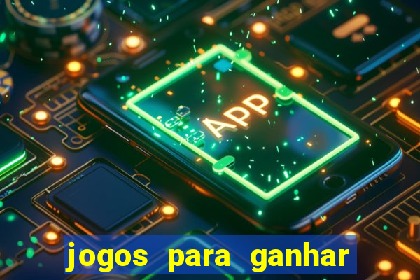 jogos para ganhar dinheiro slots