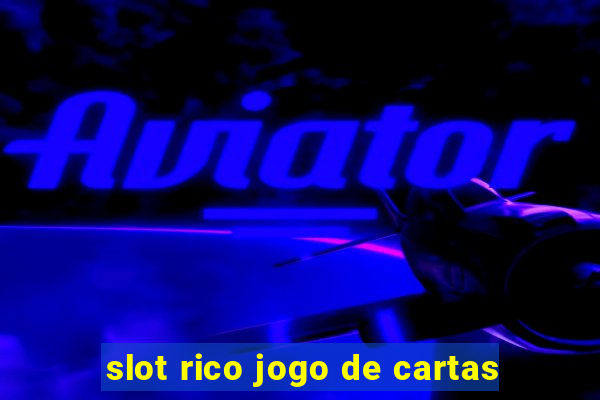 slot rico jogo de cartas