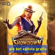 pix bet aposta gratis