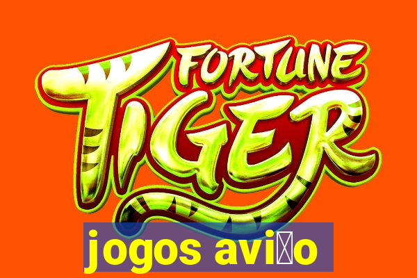 jogos avi茫o