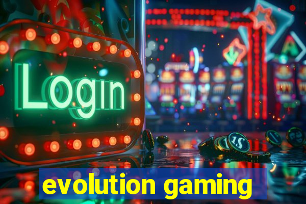 evolution gaming