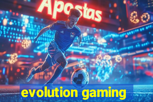 evolution gaming