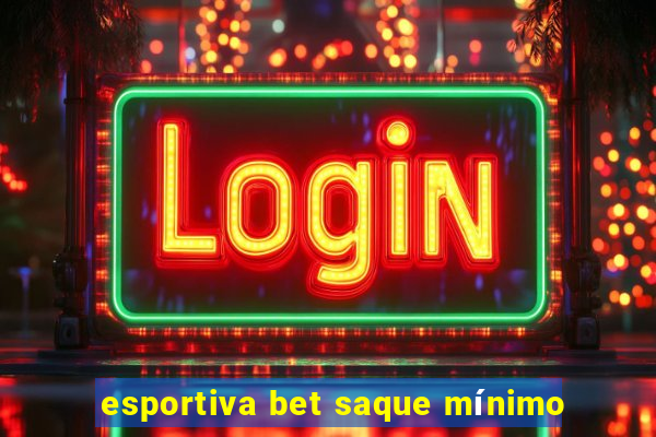 esportiva bet saque mínimo