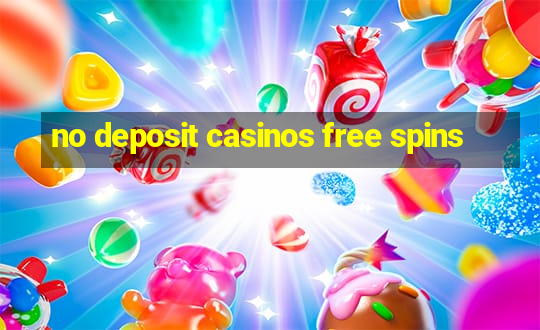 no deposit casinos free spins