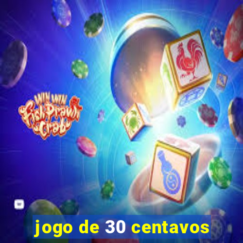 jogo de 30 centavos